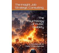 The Psychology of Public Stability: A Field Manual for Public Affairs Agencies