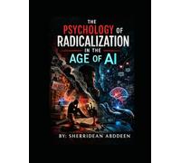 The Psychology of Radicalization in the Age of AI