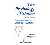 The Psychology of Shame: Theory and Treatment of Shame-Based Syndromes, Second Edition