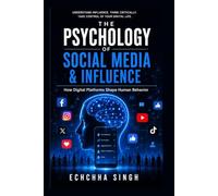 The Psychology of Social Media & Influence: How Digital Platforms Shape Human Behavior