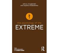 The Psychology of the Extreme