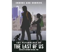 The Psychology of the Last of Us: Endure and Survive (Tascabile)