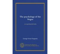 The psychology of the Negro: an experimental study