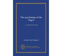 The psychology of the Negro; an experimental study