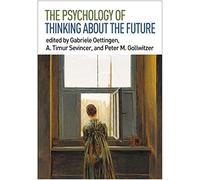 The Psychology of Thinking about the Future