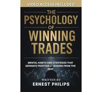 The Psychology of Winning Trades: Mental Habits and Strategies That Separate Profitable Traders from the Rest