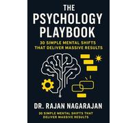 The Psychology Playbook: 30 Simple Mental Shifts That Deliver Massive Results