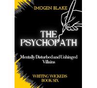The Psychopath: Mentally Disturbed and Unhinged Villains