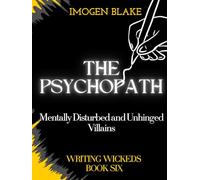 The Psychopath: Mentally Disturbed and Unhinged Villains