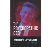 The Psychopathic CEO: An Executive Survival Guide
