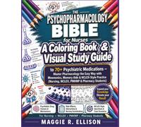 The Psychopharmacology Bible for Nurses: A Coloring Book & Visual Study Guide to 70+ Psychiatric Medications - Master Pharmacology the Easy Way with ... (Nursing, NCLEX, PMHNP & Pharmacy Students)
