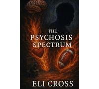 The Psychosis Spectrum: One Engineer’s Search for Sanity and Meaning