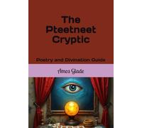 The Pteetneet Cryptic: The Paramount All-Purpose Multidimensional Hometown Divination Cards & Trionfology