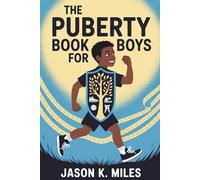 The Puberty Book for Boys: Ages 10-12 Guide to Body Changes, Emotions, and Confidence for Growing Up Strong