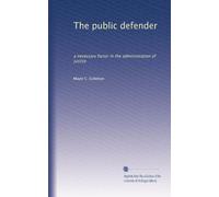 The public defender a necessary factor in the administration of justice. no. 8