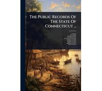 The Public Records Of The State Of Connecticut ...