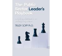 The Public Sector Leader’s Playbook: Avoiding Missteps in an Unforgiving Arena