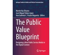 The Public Value Blueprint: Designing a New Public Service Media in the Digital Context