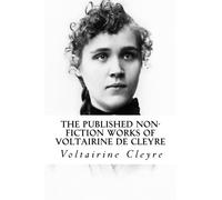 The Published Non-Fiction Works of Voltairine de Cleyre
