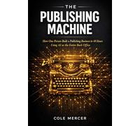 The Publishing Machine: How One Person Built a Publishing Business in 48 Hours Using AI as the Entire Back Office