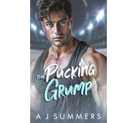 The Pucking Grump: Eine Hockey-Romance mit Grumpy-Sunshine-Vibes und nur einem Bett …
