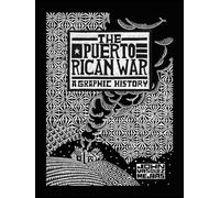 The Puerto Rican War: A Graphic History by Mejias, John Vasquez