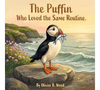 The Puffin Who Loved the Same Routine: A Cozy Ocean Story About Change, Courage, and One Brave Little Puffin (Ages 4-8)