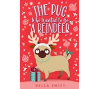 The Pug Who Wanted to Be a Reindeer