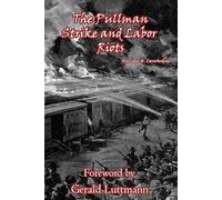 The Pullman Strike and Labor Riots: George Pullman and his policies housing, groceries, labor and abuse and Railroads