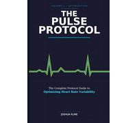 The Pulse Protocol: The Complete Protocol Guide to Optimizing Heart Rate Variability: 1