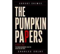 The Pumpkin Papers: The Hidden Documents That Put Alger Hiss on Trial: 5