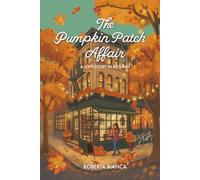 The Pumpkin Patch Affair: A love story in autumn