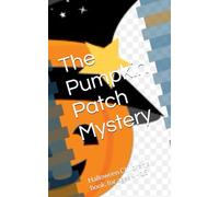 The Pumpkin Patch Mystery: Halloween Children's book, for ages 4 - 15