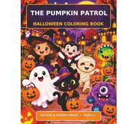 The Pumpkin Patrol: Halloween Coloring Book (AGES 4+)