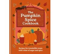 The Pumpkin Spice Cookbook: Fall in Love With These Small-town Treats With a Hint of Sugar and Spice