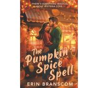 The Pumpkin Spice Spell: A Small Town Cozy Romcom