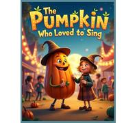 The Pumpkin Who Loved to Sing Storybook for Kids | Halloween Children’s Book Ages 5-7