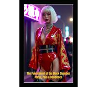 The Punishment of the Black Chamber - Tokyo, Pain & Obedience: A Japanese FemDom BDSM Novel of Female Power, Sexual Control, and the Art of Submission