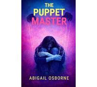 The Puppet Master: A Psychological Thriller of Control, Lies, and Survival