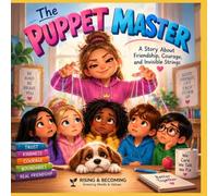 The Puppet Master: From Control to Care: A Friendship Story