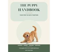 The Puppy Handbook: Your First 90 Days Together