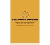 The Puppy Journal: A Full First-Year Log for Training, Health, Growth, Socialization & Expenses