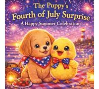 The Puppy’s Fourth of July Surprise: A Happy Summer Celebration
