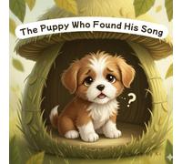 The Puppy Who Found His Song: A Story about Embracing Differences and Finding Your Voice