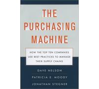 The Purchasing Machine: How the Top Ten Companies Use Best Practices to Manage Their Supply Chains
