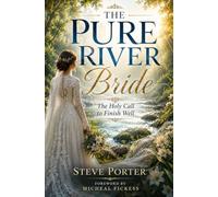 The Pure River Bride: The Holy Call to Finish Well