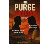 The Purge Revolution: A Hundred Days That Shook South Korea: WHAT IS GOING ON IN SOUTH KOREA?