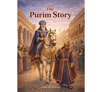 The Purim Story: Heroes, Villains, and an Upside-Down Miracle: 6