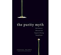 The Purity Myth: How America's Obsession With Virginity Is Hurting Young Women