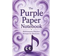 The Purple Paper Notebook: Multisensory Practice Prompts for Musicians